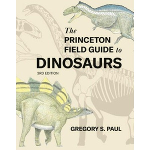 The Princeton Field Guide to Dinosaurs, Third Edition (2024)