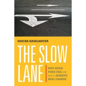 The Slow Lane: Why Quick Fixes Fail and How to Achieve Real Change | Anne-Marie Slaughter (ISBN: 9781523004584)