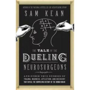 Tale of the Dueling Neurosurgeons | Sam Kean (ISBN: 9780316182348)