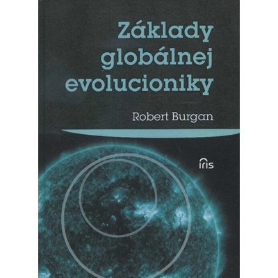 Základy globálnej evolucioniky - Robert Burgan