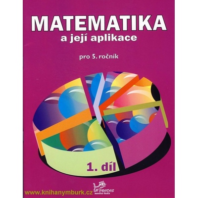 Matematika a její aplikace pro 5. ročník 1. díl - 5. ročník - Hana Mikulenková