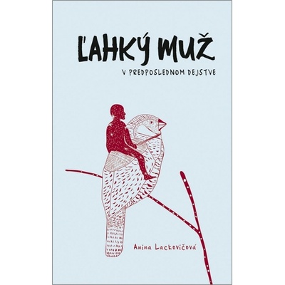 Ľahký muž v predposlednom dejstve - Anna Lackovičová