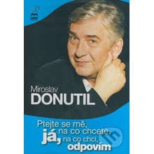 Ptejte se mě, na co chcete, já na co chci, odpovím - Miroslav Donutil