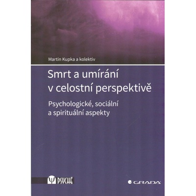 Smrt a umírání v celostní perspektivě - Martin Kupka, kolektiv