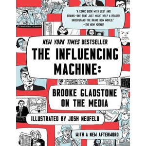 Influencing Machine - Brooke Gladstone on the Media | Josh Neufeld (ISBN: 9780393541571)