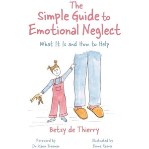 The Simple Guide to Emotional Neglect: What It Is and How to Help | Karen Treisman, Emma Reeves (ISBN: 9781839976759)