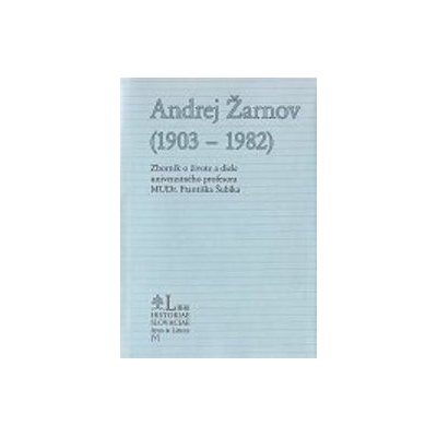 Andrej Žarnov 1903 - 1982 - Zborník o živote a diele