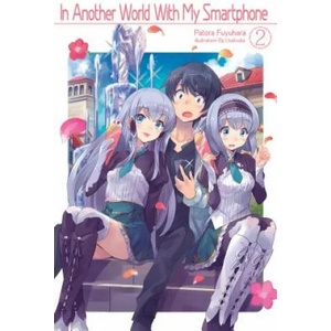 In Another World With My Smartphone: Volume 2 | Patora Fuyuhara, Eiji Usatsuka, Andrew Hodgson (2019)