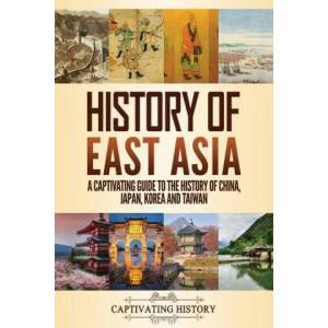 History of East Asia | Captivating History (ISBN: 9781647489229)