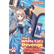 The White Cat's Revenge as Plotted from the Dragon King's Lap: Volume 1 Kureha