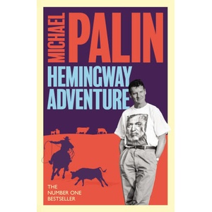 Michael Palin's Hemingway Adventure | MICHAEL PALIN (ISBN: 9781474625838)