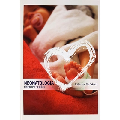 Neonatológia nielen pre medikov - Katarína Maťašová