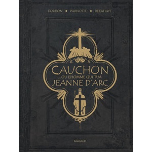 Cauchon, ou l'homme qui tua Jeanne d'Arc | Dorison Xavier, Delahaye Louis-David (2026)