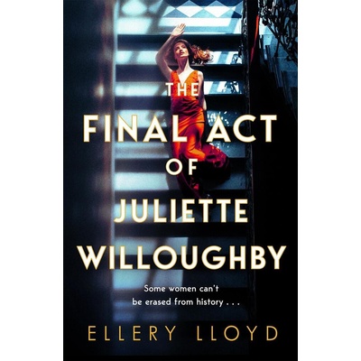 The Final Act of Juliette Willoughby - Ellery Lloyd Macmillan