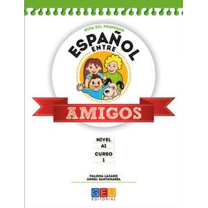 Español entre amigos 1, nivel A1. Guía del profesor | Santamaría Barnola, ANGEL, Lázaro Pérez, Paloma (ISBN: 9788416156931)