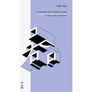 LA PREGUNTA POR LA TECNICA EN CHINA | YUK HUI (2024)