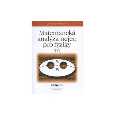 Matematická analýza nejen pro fyziky IV. Jiří Kopáček