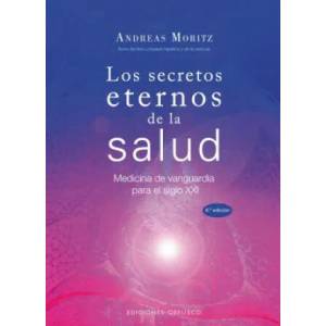 Los secretos eternos de la salud/ Timeless Secrets of Health & Rejuvenation | ANDREAS MORITZ (ISBN: 9788497775076)