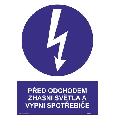 DUKO PŘED ODCHODEM ZHASNI SVĚTLA A VYPNI SPOTŘEBIČE Formát: 210 x 297 mm, Materiál: plast 5 mm, samolepící vinylová fólie