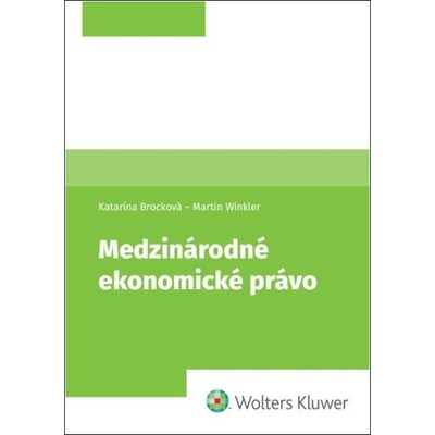 Medzinárodné ekonomické právo - Katarína Brocková, Martin Winkler