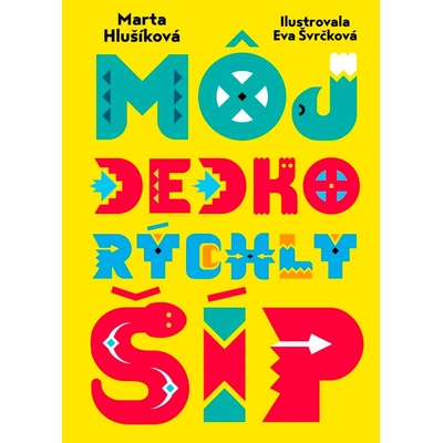 Môj dedko Rýchly šíp - Marta Hlušíková