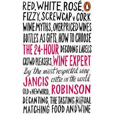 The 24-Hour Wine Expert - Jancis Robinson