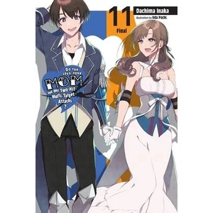 Do You Love Your Mom and Her Two-Hit Multi-Target Attacks? , Vol. 11 (light novel) | Dachima Inaka (ISBN: 9781975318451)