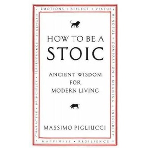 How To Be A Stoic (ISBN: 9781846045073)