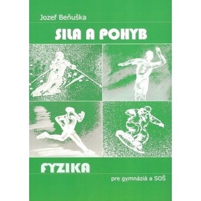 Učebnica fyziky pre gymnáziá a SOŠ : Sila a pohyb