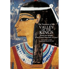 The Treasures of the Valley of the Kings: Tombs and Temples of the Theban West Bank in Luxor Weeks Kent