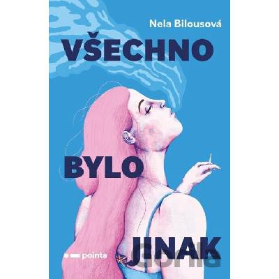 Všechno bylo jinak - Nela Bilousová
