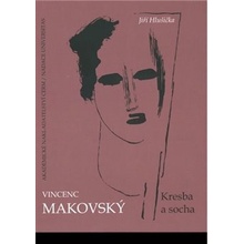 Vincenc Makovský: Kresba a socha - Jiří Hlušička
