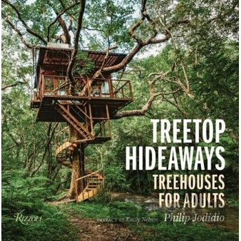 Treetop Hideaways: Treehouses for Adults Jodidio Philip