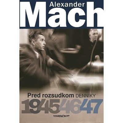Pred rozsudkom - Alexander Mach