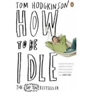 How to be Idle | Tom Hodgkinson (2005)