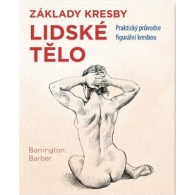 Lidské tělo - Praktický průvodce figurální kresbou