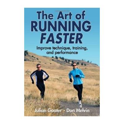 The Art of Running Faster - J. Goater, D. Melvin