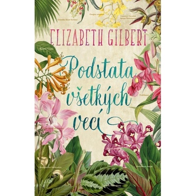 Podstata všetkých vecí - Elizabeth Gilbert SK