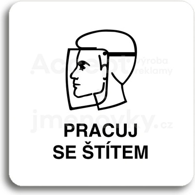 ACCEPT Piktogram pracuj se štítem II - bílá tabulka - černý tisk bez rámečku