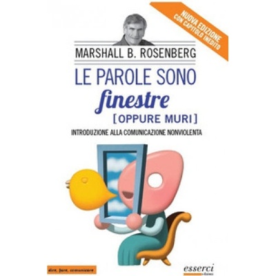 parole sono finestre oppure muri. Introduzione alla comunicazione nonviolenta