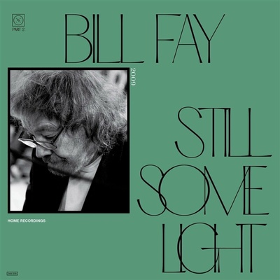 Bill Fay - Still Some Light - Part 2 Home Recordings (Reissue) (2 ) LP
