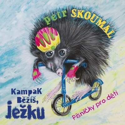 KAMPAK BĚŽÍŠ, JEŽKU - Písničky pro děti CD