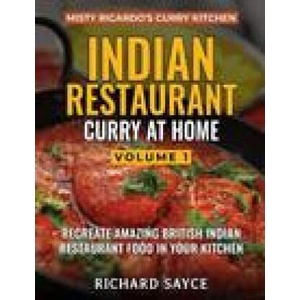 INDIAN RESTAURANT CURRY AT HOME VOLUME 1 | Richard Sayce (ISBN: 9781999660802)