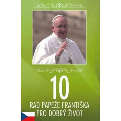 10 rad papeže Františka pro dobrý život