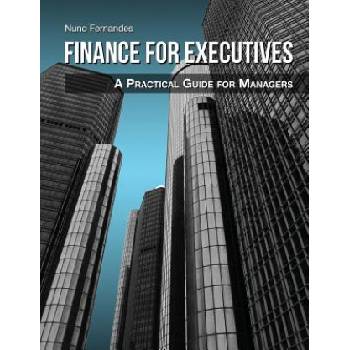 Finance for Executives: A Practical Guide for Managers | Nuno Fernandes