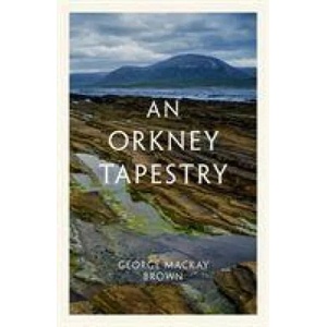 Orkney Tapestry | George Mackay Brown (ISBN: 9781846974809)