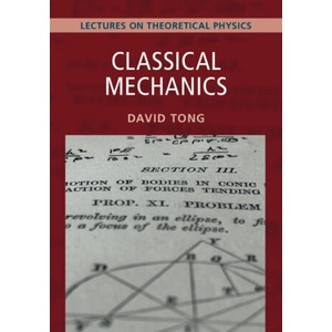 Classical Mechanics: Volume 1, Lectures on Theoretical Physics | David Tong (ISBN: 9781009594547)