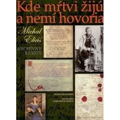 Kde mŕtvi žijú a nemí hovoria - Michal Eliáš