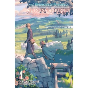 Ephemeral Scenes of Setsuna's Journey, Vol. 1 (light novel) | Rokusyou (ISBN: 9781975363871)