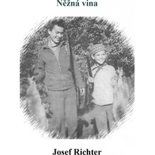 Něžná vina - Josef Richter